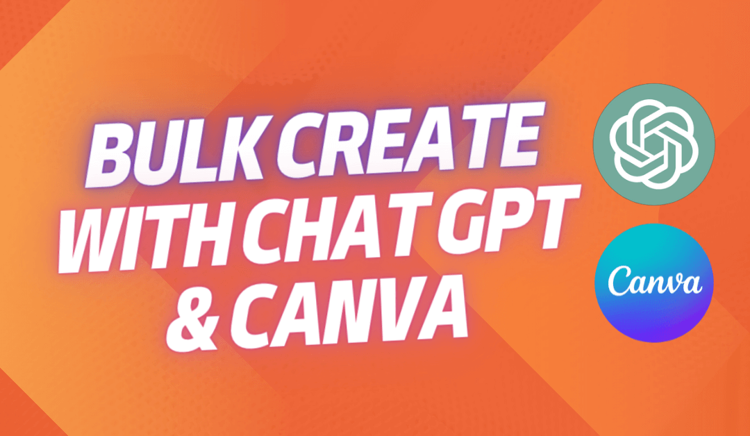 Cover image with text that reads Bulk Create with Chat GPT and Canva