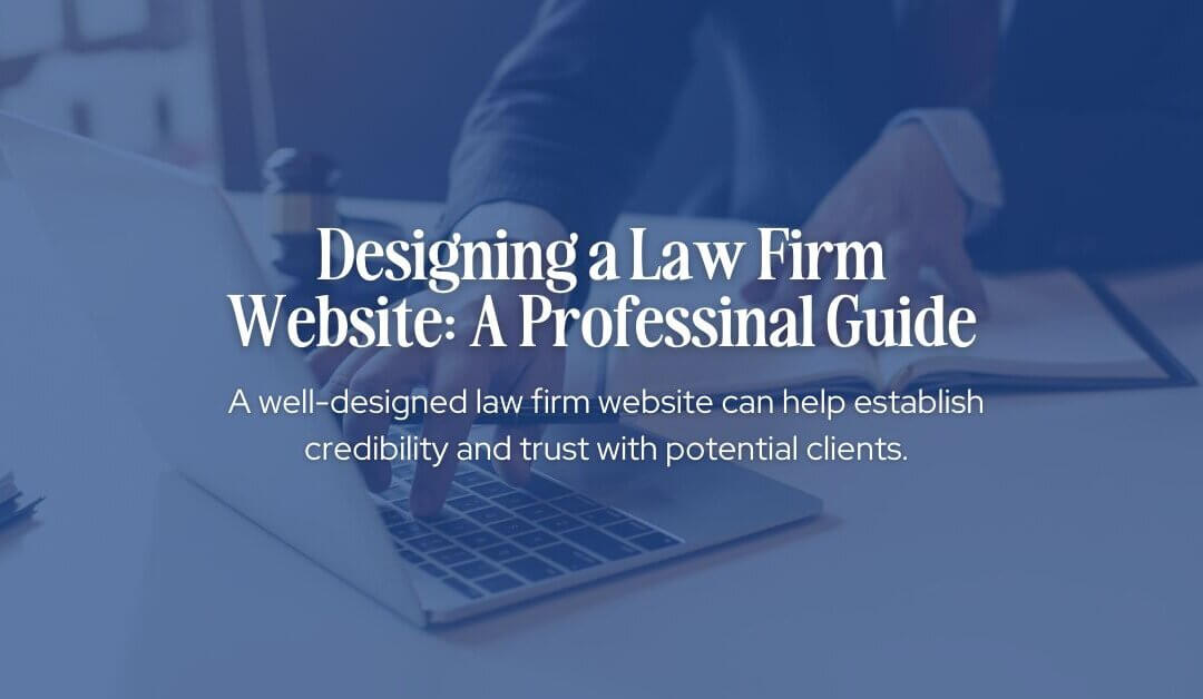 Designing a Law Firm Website: A Professional Guide