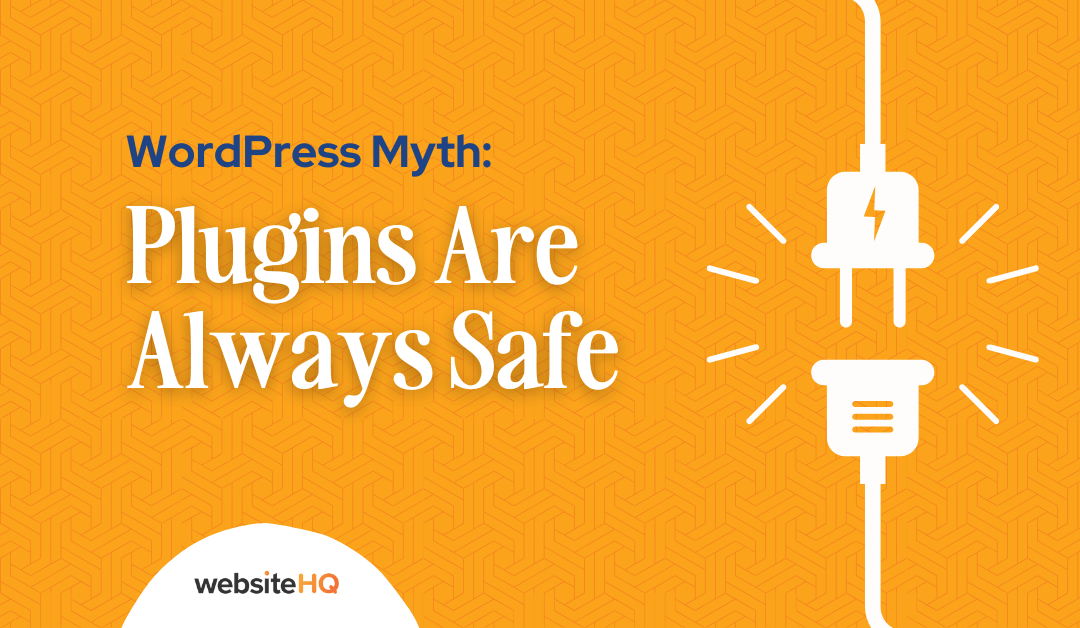 WordPress Myth: Plugins are Always Safe text with an illustration of a plug