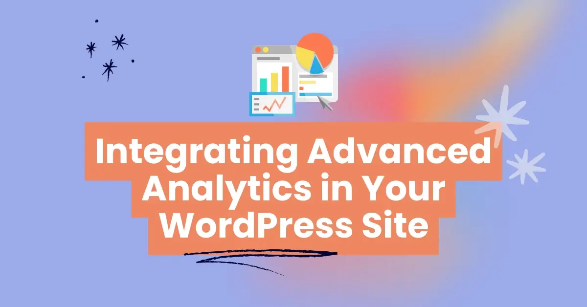 Integrating Advanced Analytics in Your WordPress Site