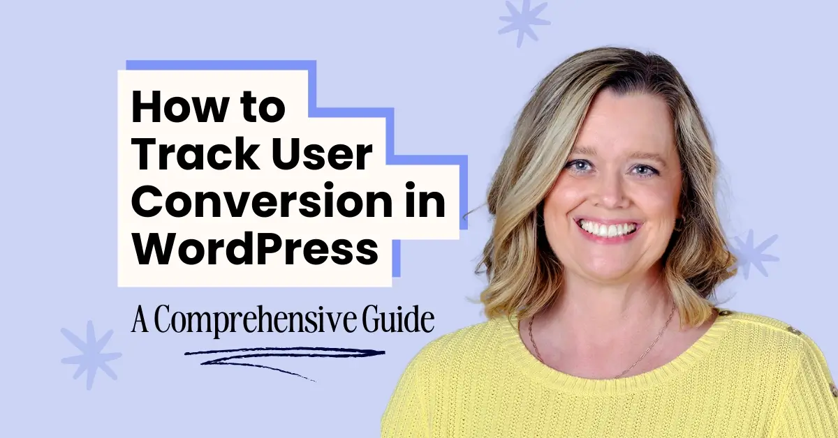 How to Track User Conversion in WordPress: A Comprehensive Guide