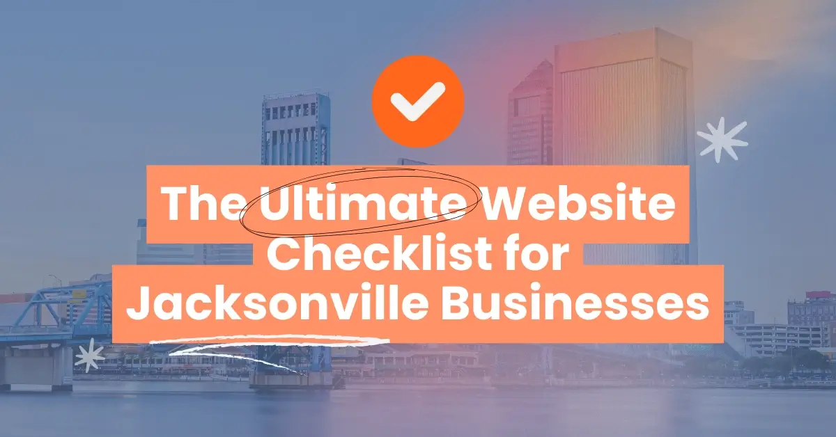 The Ultimate Website Checklist for Jacksonville Businesses